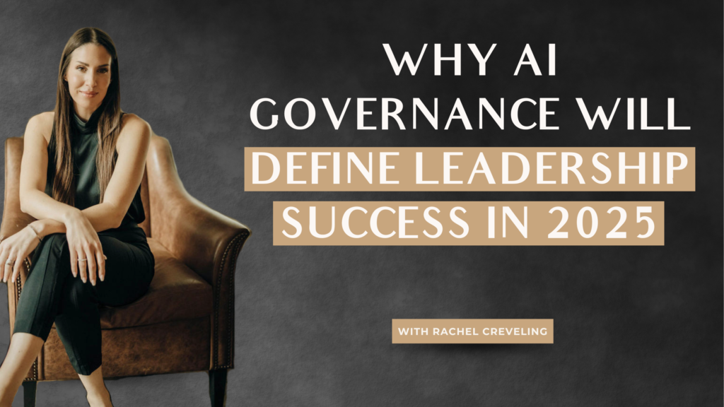 Why AI Governance Will Define Leadership Success in 2025