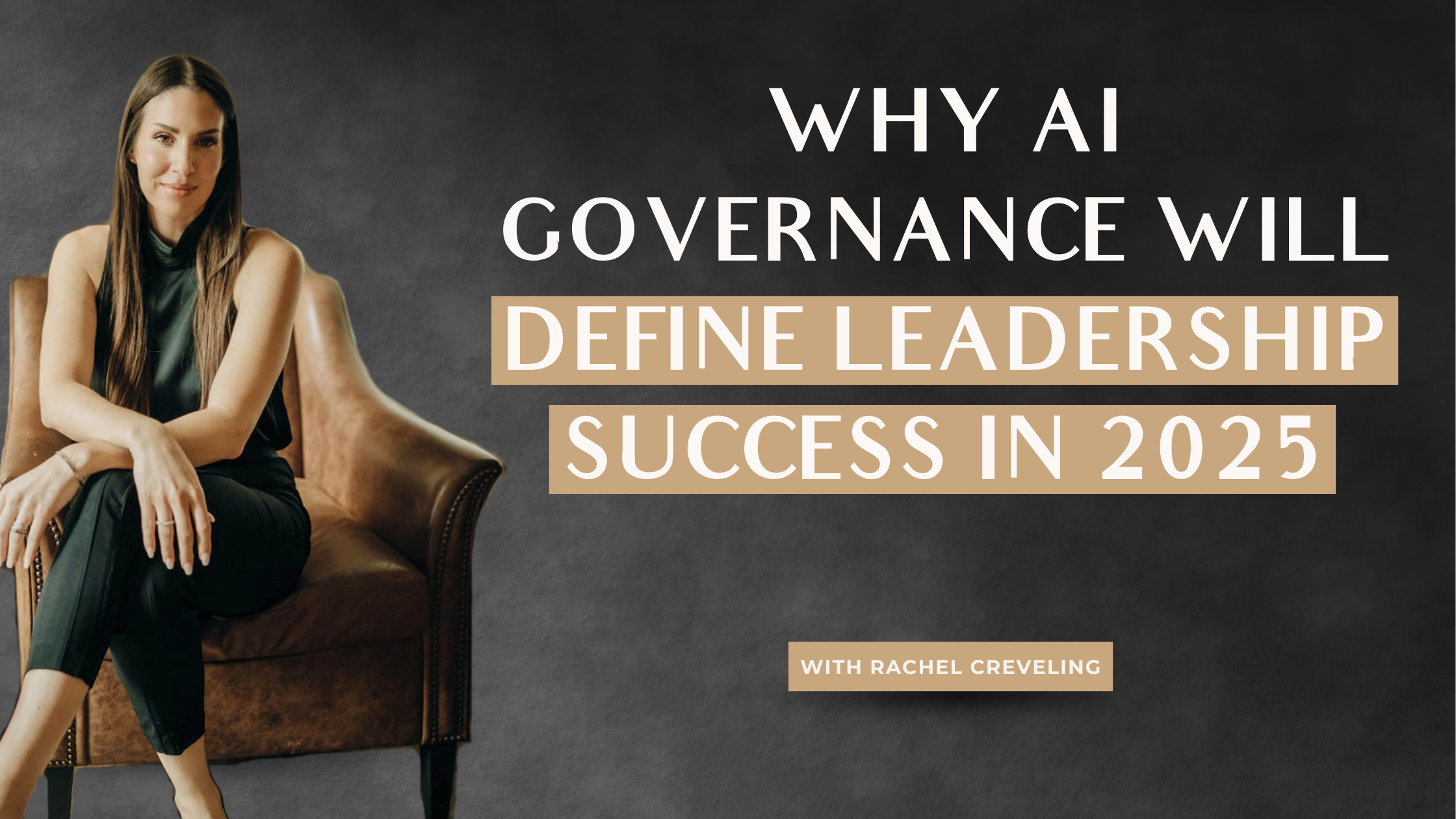 Rachel Creveling article heading that says Why AI Governance Will Define Leadership Success in 2025