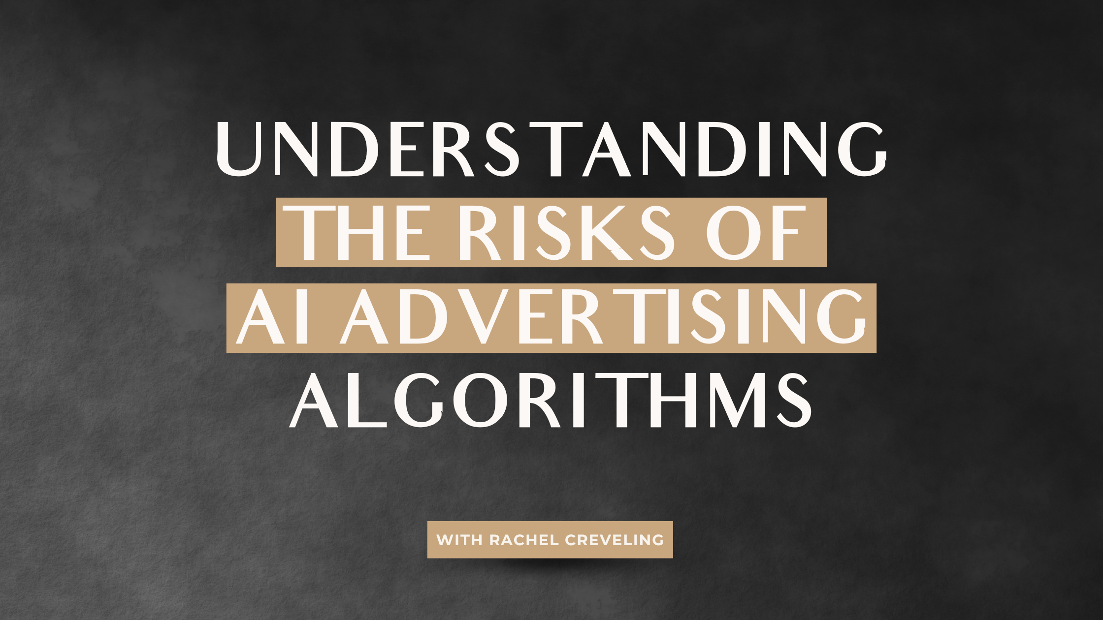 graphic that says: understanding the risks of AI advertising algorithms